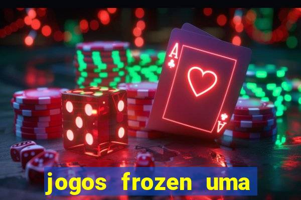 jogos frozen uma aventura congelante problema em dobro